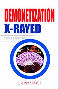 Demonetization X-Rayed Pains & Gains?