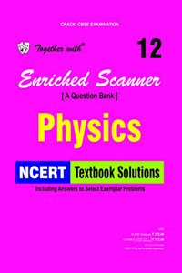 Together with Enriched Scanner NCERT Physics - 12