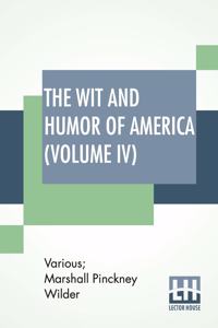 The Wit And Humor Of America (Volume IV)