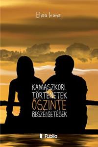 Kamaszkori T�rt�netek, �szinte Besz�lget�sek