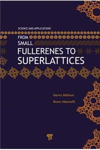 From Small Fullerenes to Superlattices