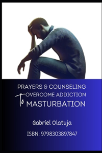 Prayers and Counseling to Overcome Addiction to Masturbation