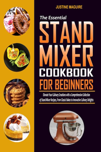 Essential Stand Mixer Cookbook for Beginners