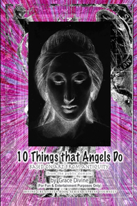 10 Things that Angels Do based on art from antiquity (from the public domain) by Grace Divine (