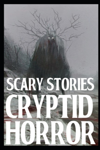 Scary Cryptid Horror Stories