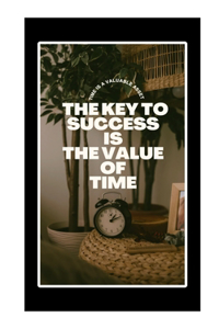 Key to Success Is the Value of Time.