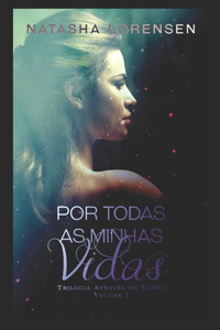 Por todas as minhas vidas