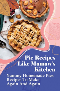 Pie Recipes Like Mamaw's Kitchen