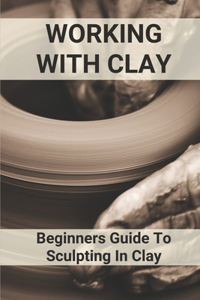 Working With Clay