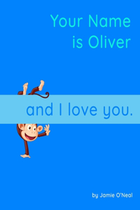 Your Name is Oliver and I Love You.