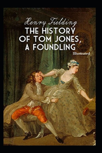 The History of Tom Jones, a Foundling (Illustrated)