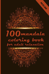 100 mandala coloring book for adult relaxation