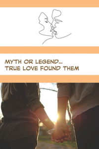 Myth Or Legend...true Love Found Them