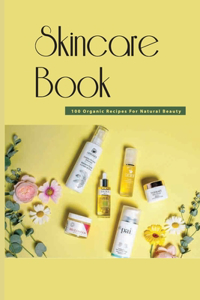 Skincare Book- 100 Organic Recipes For Natural Beauty