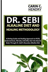 Dr. Sebi Alkaline Diet and Healing Methodology