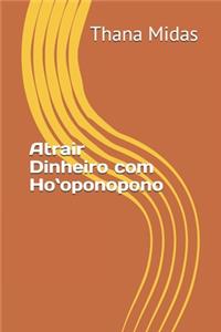 Atrair Dinheiro com Ho`oponopono