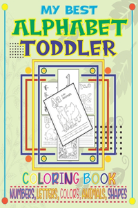 My best Alphabet toddler coloring book Numbers, Letters, Colors, Animals, Shapes