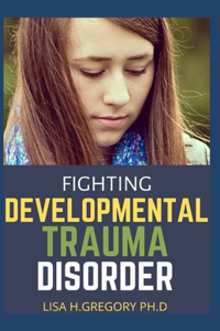Fighting Developmental Trauma Disorder