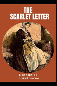 The Scarlet Letter By Nathaniel Hawthorne [Annotated]