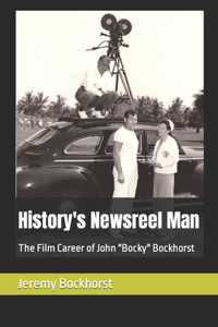 History's Newsreel Man