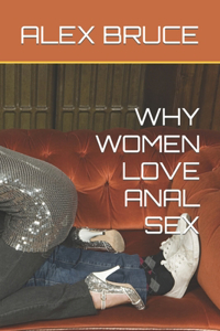 Why Women Love Anal Sex