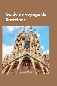 Guide de Voyage À Barcelone 2024