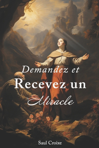 Demandez et Recevez un Miracle