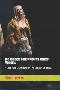 The Complete Book Of Opera's Greatest Moments