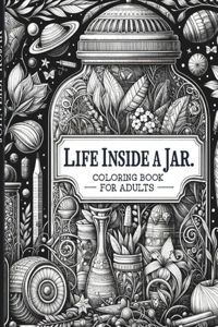 Life Inside a Jar. Coloring Book for Adults.