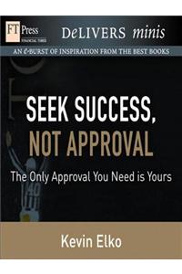 Seek Success, Not Approval