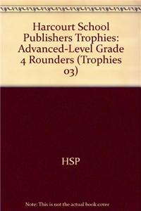 Harcourt School Publishers Trophies: Advanced-Level Grade 4 Rounders