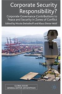 Corporate Security Responsibility?: Corporate Governance Contributions to Peace and Security in Zones of Conflict