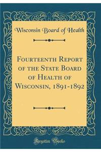 Fourteenth Report of the State Board of Health of Wisconsin, 1891-1892 (Classic Reprint)