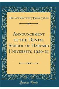 Announcement of the Dental School of Harvard University, 1920-21 (Classic Reprint)