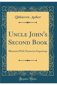 Uncle John's Second Book: Illustrated With Numerous Engravings (Classic Reprint)