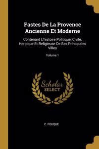 Fastes De La Provence Ancienne Et Moderne