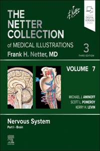 Netter Collection of Medical Illustrations: Nervous System, Volume 7, Part I - Brain