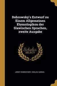 Dobrowsky's Entwurf zu Einem Allgemeinen Etymologikon der Slawischen Sprachen, zweite Ausgabe