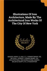 Illustrations of Iron Architecture, Made by the Architectural Iron Works of the City of New York