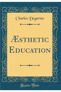 Ã?sthetic Education (Classic Reprint)