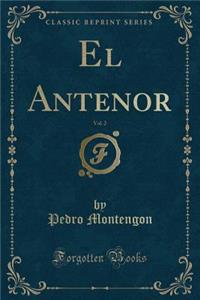 El Antenor, Vol. 2 (Classic Reprint)
