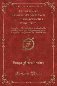 Interessante Kriminal-Prozesse Von Kulturhistorischer Bedeutung, Vol. 9