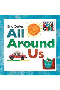 Eric Carle's All Around Us