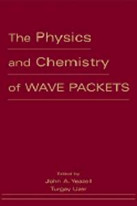 The Physics And Chemistry Of Wave Packets