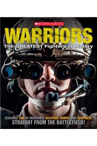 Warriors: The Greatest Fighters in History: The Greatest Fighters in History