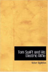 Tom Swift and His Electric Rifle