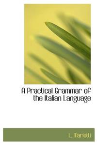 A Practical Grammar of the Italian Language