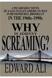 Why is Johnny Screaming?
