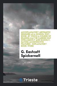 AN EXPLANATORY ARITHMETIC DESIGNED AS A
