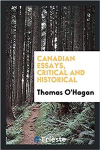 Canadian Essays, Critical and Historical